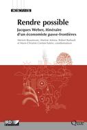 Rendre possible. J. Weber, itinéraire d'un économiste passe-frontières. © Quae.